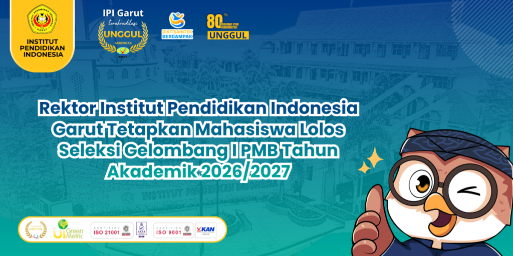 Rektor Institut Pendidikan Indonesia Garut Tetapkan Mahasiswa Lolos Seleksi Gelombang I PMB Tahun Akademik 2026/2027